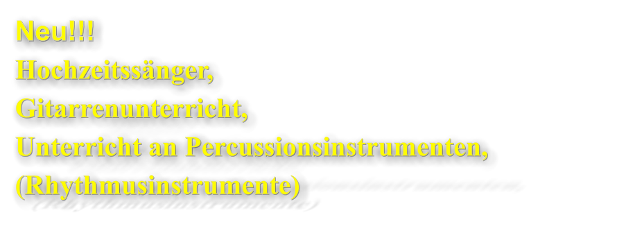 Neu!!! Hochzeitssnger, Gitarrenunterricht, Unterricht an Percussionsinstrumenten, (Rhythmusinstrumente)